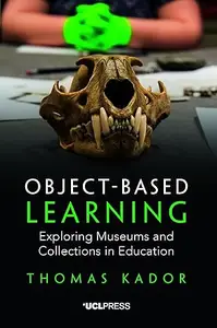 Object-Based Learning: Exploring Museums and Collections in Education