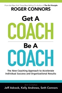 Get A Coach Be A Coach: The New Coaching Approach to Accelerate Individual Success and Organizational Results