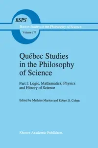 Québec Studies in the Philosophy of Science: Part I: Logic, Mathematics, Physics and History of Science Essays in Honor of Hugu