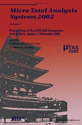 Micro Total Analysis Systems 2002: Proceedings of the µTAS 2002 Symposium, held in Nara, Japan, 3–7 November 2002 Volume 1