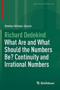 Richard Dedekind: What Are and What Should the Numbers Be? Continuity and Irrational Numbers