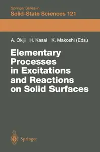 Elementary Processes in Excitations and Reactions on Solid Surfaces: Proceedings of the 18th Taniguchi Symposium Kashikojima, J