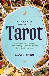 The Fools Guide to Tarot: A No-Nonsense Guide to Tarot Reading and Understanding Tarot Card Meanings