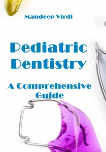 "Pediatric Dentistry: A Comprehensive Guide" ed. by Mandeep Virdi