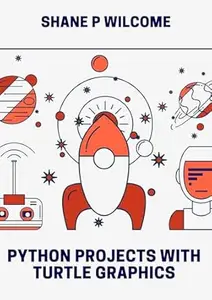 Python Projects with Turtle Graphics: Design a Game Interface with Python Turtle Liblary
