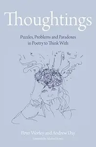 Thoughtings.. Puzzles, Problems and Paradoxes in Poetry to Think With