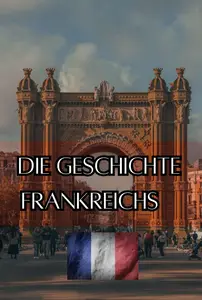 Die Geschichte Frankreichs (German Edition)