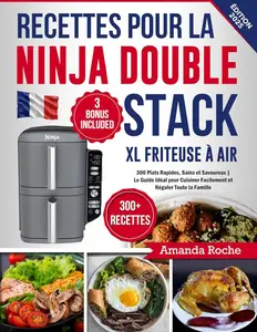 Amanda Roche, "Recettes pour la Ninja Double Stack XL Friteuse à Air"