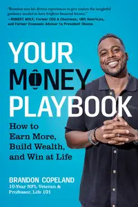 Your Money Playbook: How to Earn More, Build Wealth, and Win at Life