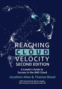 Reaching Cloud Velocity - Second Edition: A Leader's Guide to Success in the AWS Cloud