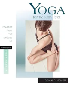 Yoga for Healthy Feet: Practice from the Ground Up (Yoga Shorts)