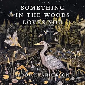 Something in the Woods Loves You [Audiobook]