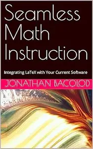 Seamless Math Instruction: Integrating LaTeX with Your Current Software
