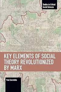 Key Elements of Social Theory Revolutionized by Marx