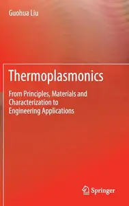 Thermoplasmonics: From Principles, Materials and Characterization to Engineering Applications