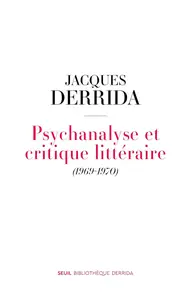 Jacques Derrida, "Psychanalyse et critique littéraire, 1969-1970"
