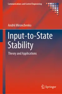 Input-to-State Stability: Theory and Applications (Communications and Control Engineering)