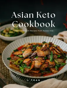 Asian Keto Cookbook Classic Low-Carb Recipes from Across Asia