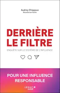 Derrière le filtre : Enquête sur le système de l'influence - Audrey Chippaux