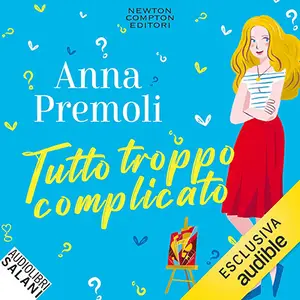 «Tutto troppo complicato» by Anna Premoli