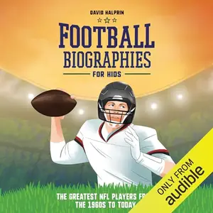 Football Biographies for Kids: Stories of Football's Most Inspiring Players [Audiobook]