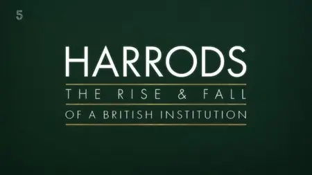 CH5 - Harrods: The Rise and Fall of a British Institution (2025)