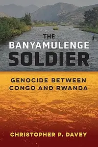 The Banyamulenge Soldier: Genocide between Congo and Rwanda