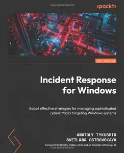 Incident Response for Windows: Adapt effective strategies for managing sophisticated