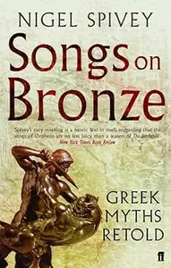 Songs on Bronze: The Greek Myths Made Real