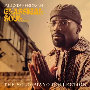 Alexis Ffrench - Classical Soul Vol. 1 - The Solo Piano Collection (2025) [Official Digital Download 24/96]