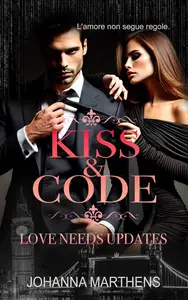 Kiss&Code - Love Needs Updates: L'amore non segue regole