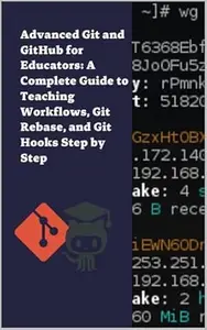 Advanced Git and GitHub for Educators: A Complete Guide to Teaching Workflows, Git Rebase, and Git Hooks Step by Step