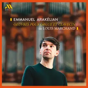 Emmanuel Arakélian - Louis Marchand- Oeuvres pour orgue et clavecin (2024) [Official Digital Download 24/192]