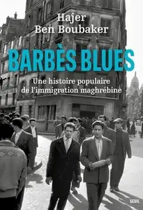 Barbès Blues : Une histoire populaire de l'immigration maghrébine - Hajer Ben Boubaker