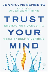 Trust Your Mind: Embracing Nuance in a World of Self-Silencing