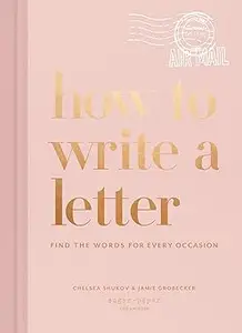 How to Write a Letter: Find the Words for Every Occasion