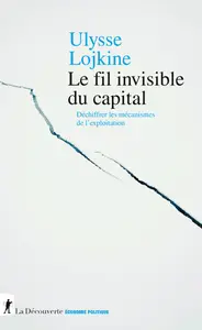 Le fil invisible du capital - Ulysse Lojkine