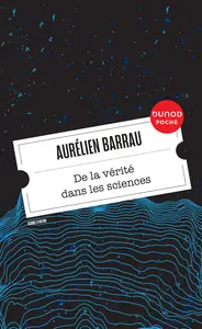 De la vérité dans les sciences. 3e édition - Aurélien Barrau