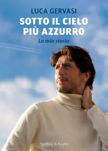 Luca Gervasi - Sotto il cielo più azzurro. La mia storia