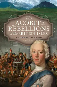 The Jacobite Rebellions of the British Isles