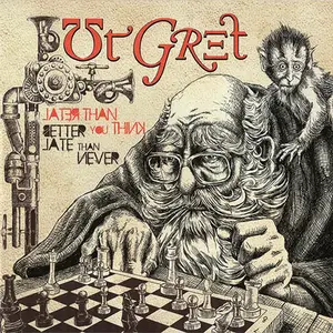 Ut Gret - Later Than You Think, Better Late Than Never (2025)