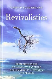 Revivalistics: From the Genesis of Israeli to Language Reclamation in Australia and Beyond
