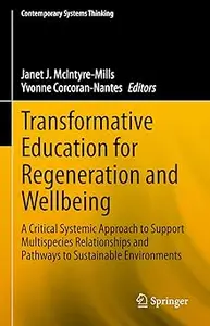 Transformative Education for Regeneration and Wellbeing: A Critical Systemic Approach to Support Multispecies Relationsh
