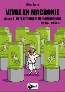 Vivre En Macronie - Tome 7 - Année 7 - Le Réarmement Démographique