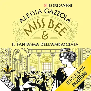 «Miss Bee e il fantasma dell'ambasciata: Miss Bee 3» by Alessia Gazzola