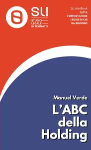 L'ABC della Holding: Concetti base per aprire la tua Holding - Manuel Verde