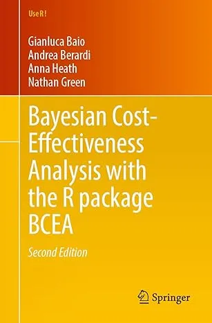 Bayesian Cost-Effectiveness Analysis with the R package BCEA (2nd Edition)