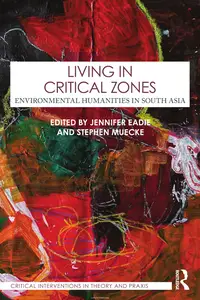 Living in Critical Zones: Environmental Humanities in South Asia