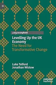Levelling Up the UK Economy: The Need for Transformative Change