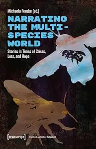 Narrating the Multispecies World: Stories in Times of Crises, Loss, and Hope